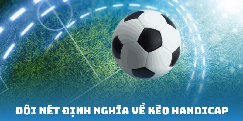 Đôi nét định nghĩa về kèo Handicap