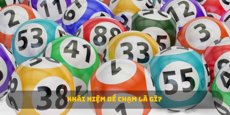 Khái niệm Đề chạm là gì? 