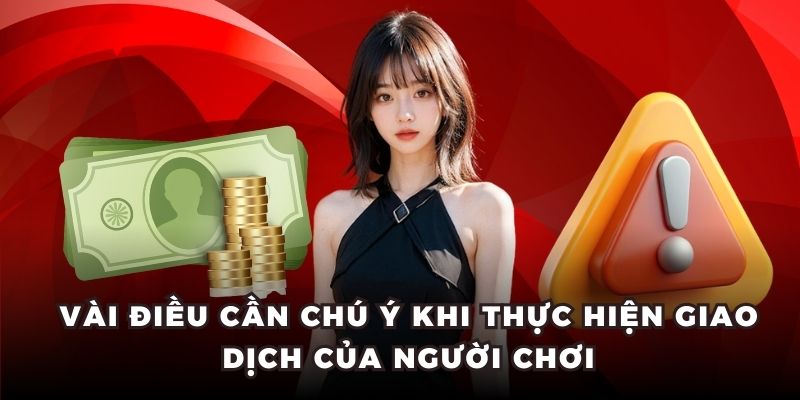 Vài điều cần chú ý khi thực hiện giao dịch của người chơi