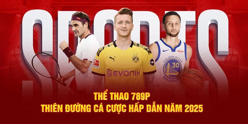 Đánh giá ưu điểm vượt trội của thể thao 789P